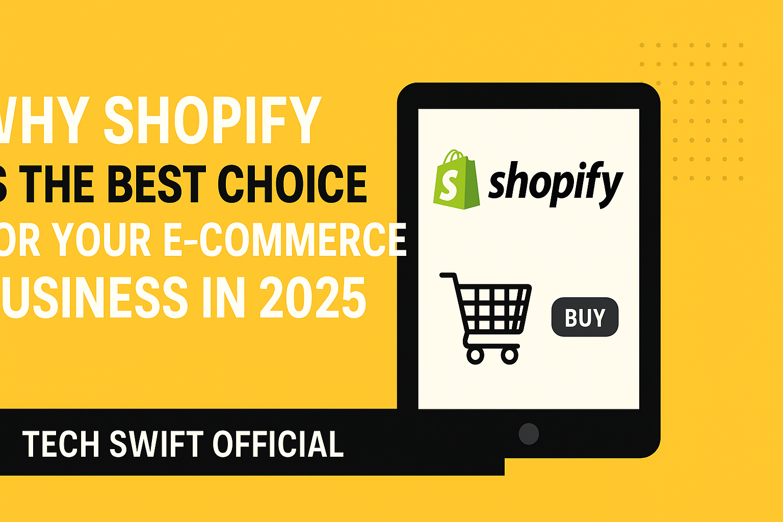 Why Shopify is the Best Choice for Your E-commerce Business in 2025
